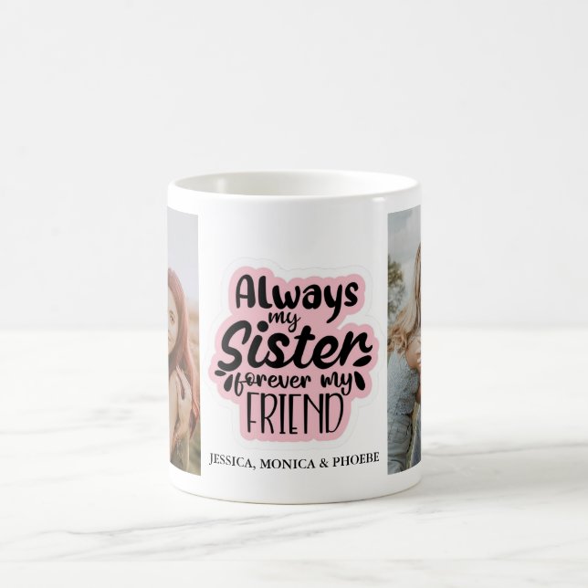 "Always My Sister Forever My Friend" Photo Mug (Center)