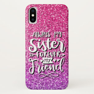ALWAYS MY SISTER FOREVER MY FRIEND TYPOGRAPHY iPhone X CASE