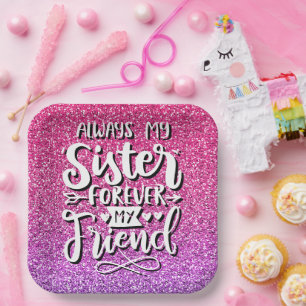 ALWAYS MY SISTER FOREVER MY FRIEND TYPOGRAPHY PAPER PLATE