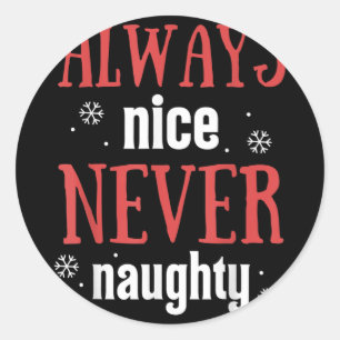 Always Nice Never Naughty Funny Merry Christmas  Classic Round Sticker