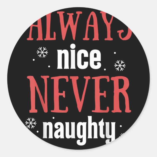 Always Nice Never Naughty Funny Merry Christmas  Classic Round Sticker (Front)