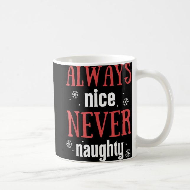 Always Nice Never Naughty Funny Merry Christmas  Coffee Mug (Right)