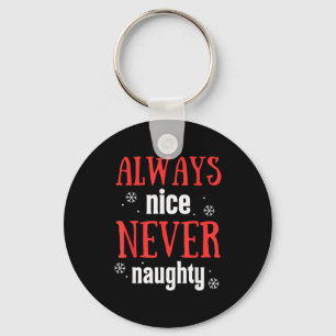Always Nice Never Naughty Funny Merry Christmas  Key Ring