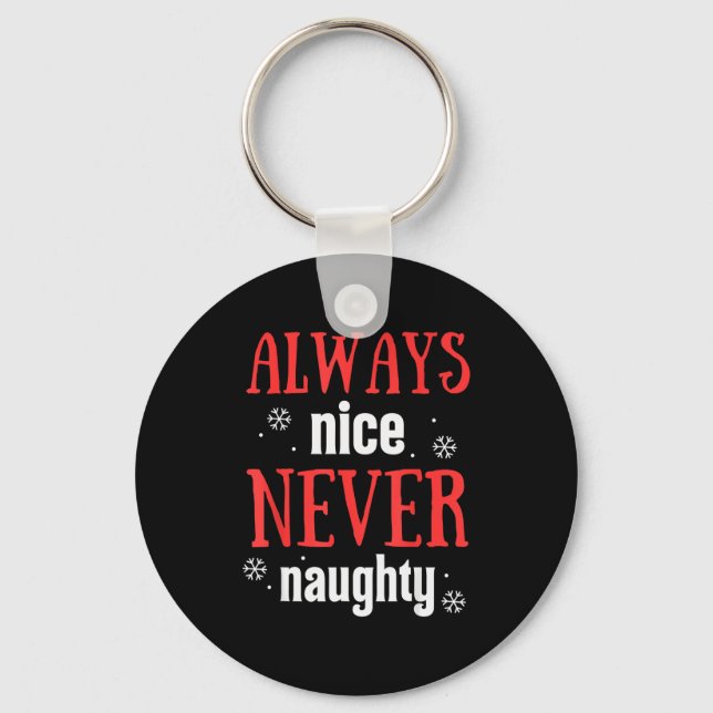 Always Nice Never Naughty Funny Merry Christmas  Key Ring (Front)