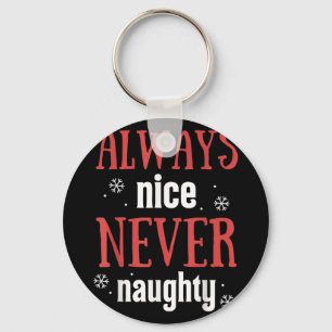 Always Nice Never Naughty Funny Merry Christmas  Key Ring