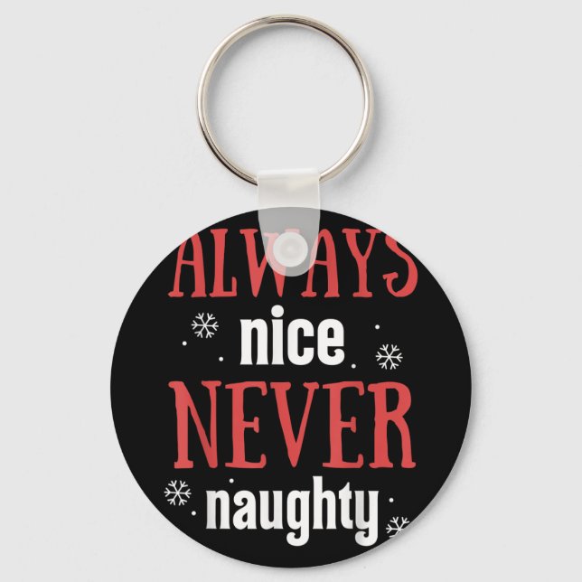 Always Nice Never Naughty Funny Merry Christmas  Key Ring (Front)