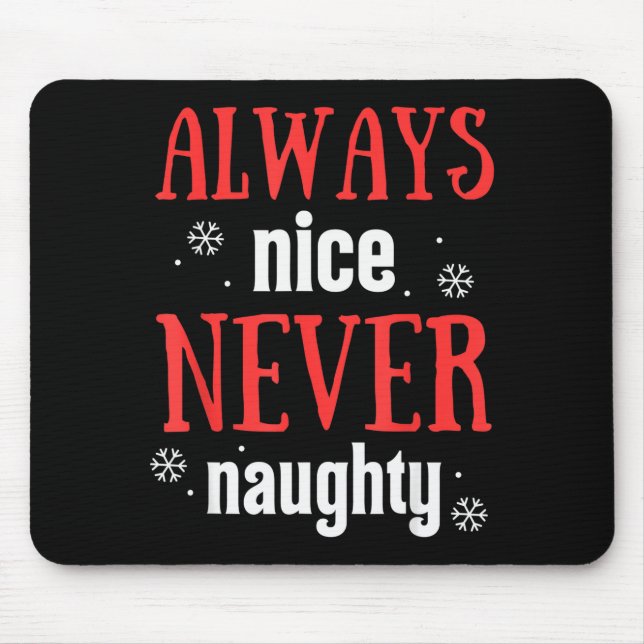 Always Nice Never Naughty Funny Merry Christmas  Mouse Mat (Front)