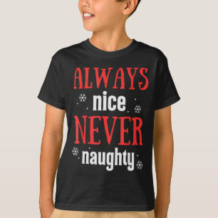 Always Nice Never Naughty Funny Merry Christmas  T-Shirt