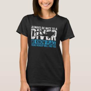 Always Nice To A Diver Funny Scuba Diving Diver Do T-Shirt