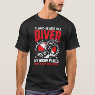 Always Nice To A Diver Scuba Diving Diver Down Fl T-Shirt
