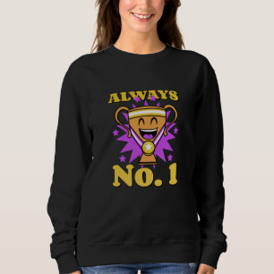 Always number 1 with everything   Trophy medal Sweatshirt