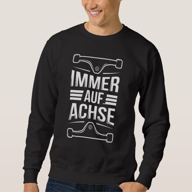 Always On Axis  Longboarding Slogan For A Longboar Sweatshirt (Front)
