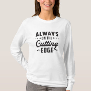 Always On The Cuttingy Edge Landscaping Funny Gift T-Shirt