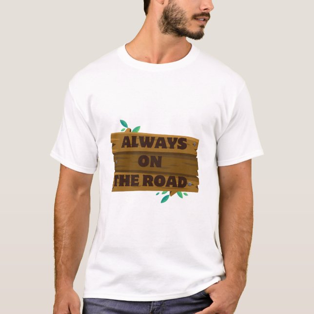 Always on the Road. – Minimalist Travel & Adventur T-Shirt (Front)