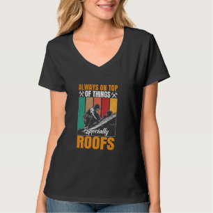 Always On Top Of Things Especially Roofs Funny Roo