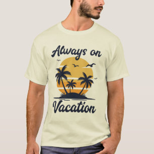 Always on Vacation Palm Tree Sunset Beach Life T-Shirt