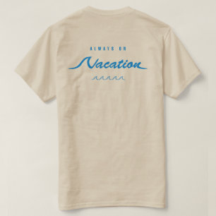 Always on Vacation T-Shirt