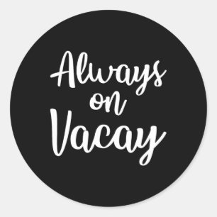 Always On Vacay Funny Family Vacation Beach Gift I Classic Round Sticker