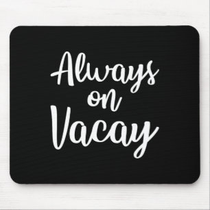 Always On Vacay Funny Family Vacation Beach Gift I Mouse Mat