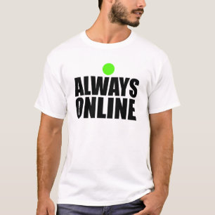 Always online T-Shirt