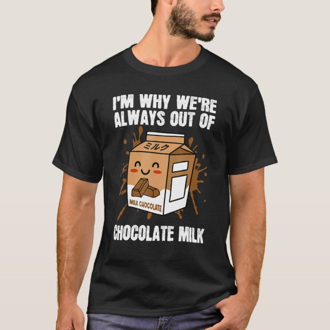 Always Out Of Chocolate Milk Food Eater  Quotes Gr T-Shirt (Front)