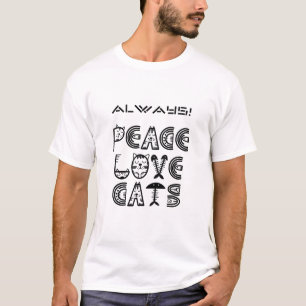 Always Peace Love Cats T-Shirt