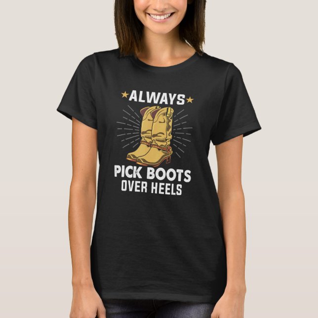Always Pick Boots Over Heels Line Dance Teacher Li T-Shirt (Front)