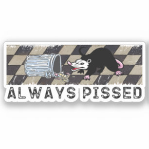 Always Pissed Funny Trash Day Opossum Possum Lover