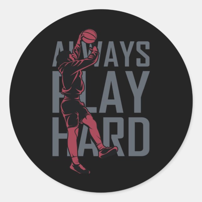 Always Play Hard  Classic Round Sticker (Front)