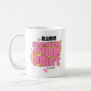 Always Read Fine Print I'm Pregnant Expecting Mum Coffee Mug