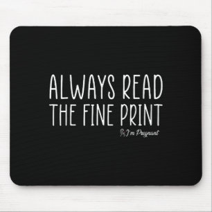 Always Read The Fine Print I'm Pregnant Pregnancy  Mouse Mat