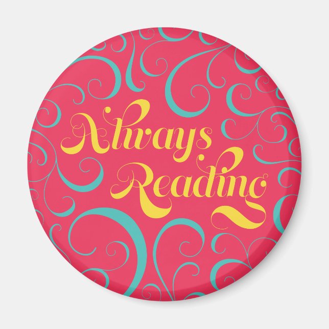 Always Reading | Bright Pink Blue Yellow & Swirls Magnet (Front)