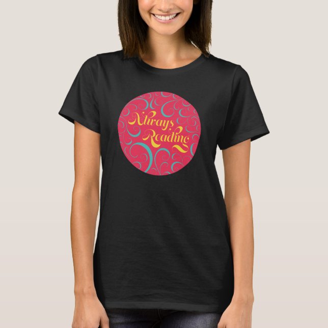 Always Reading | Bright Pink Blue Yellow & Swirls T-Shirt (Front)