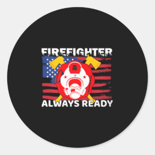 Always Ready Firefighter Gift Proud Fireman Quotes Classic Round Sticker