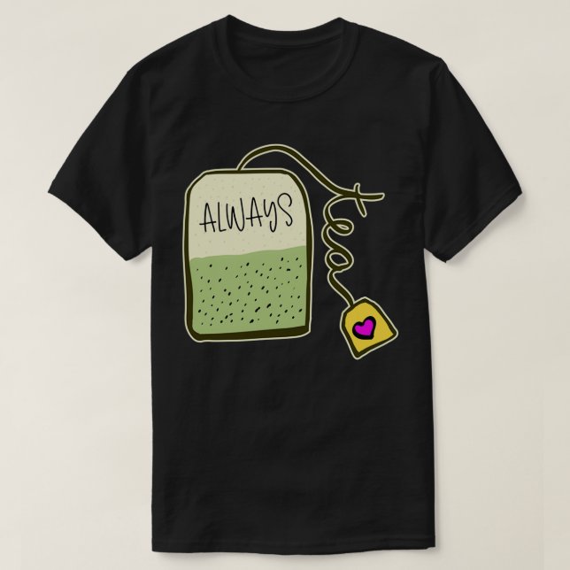 Always Ready for Tea T-Shirt (Design Front)