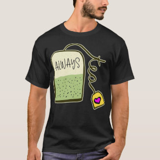 Always Ready for Tea T-Shirt