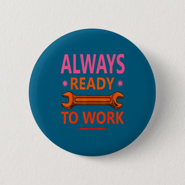 Always Ready Work For Hard Artwork 6 Cm Round Badge (Front)