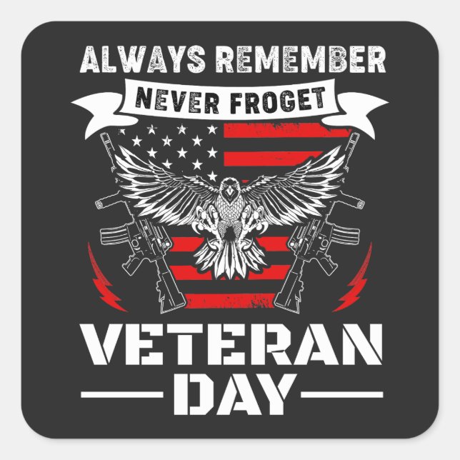 Always Remember Never Forget Veteran Day Square Sticker (Front)