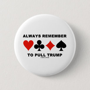 Always Remember To Pull Trump (Four Card Suits) 6 Cm Round Badge