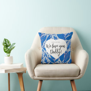 Always remember: We love you, Daddy! Father's day Cushion