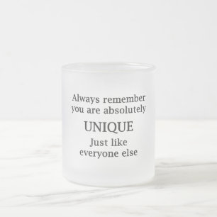 Always Remember You Are Absolutely Unique Frosted Glass Coffee Mug