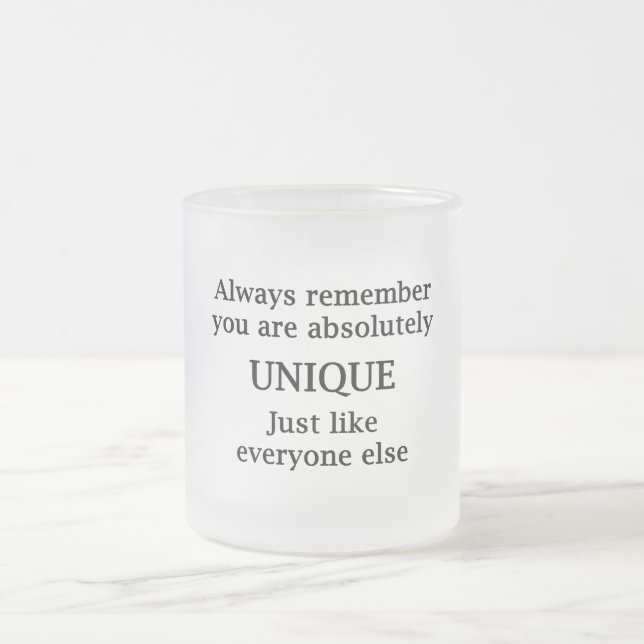 Always Remember You Are Absolutely Unique Frosted Glass Coffee Mug (Center)