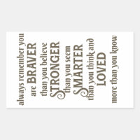 always remember you are braver   than you believe