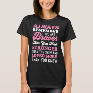 Always Remember You Are Braver Than You Think Stro T-Shirt