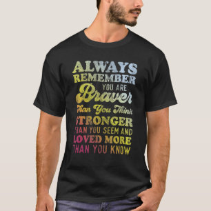 Always Remember You Are Braver Than You Think Stro T-Shirt