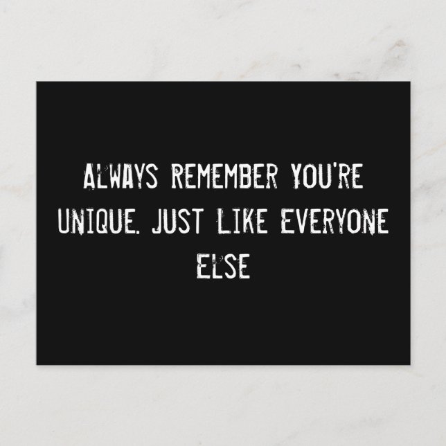 Always Remember You're Unique. Just Like Everyone  Postcard (Front)