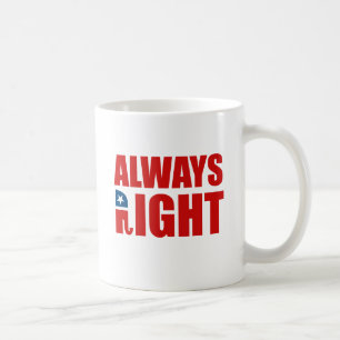 ALWAYS RIGHT COFFEE MUG
