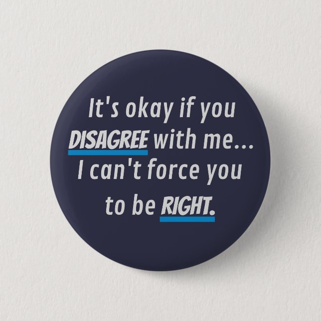 Always Right Funny Sarcastic Humour 6 Cm Round Badge (Front)