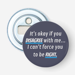 Always Right Funny Sarcastic Humour Bottle Opener