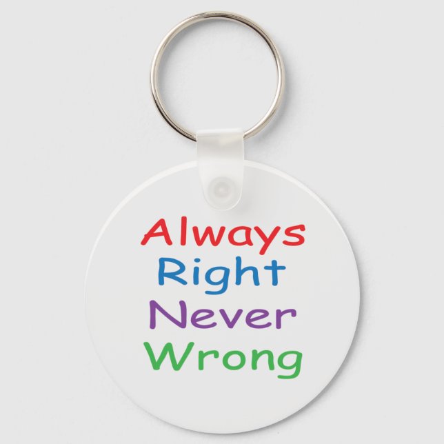 Always Right Never Wrong Keychain (Front)